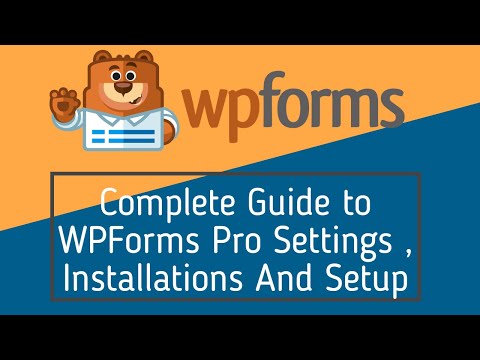 Complete Guide to WPForms Pro Settings , Installations And Setup