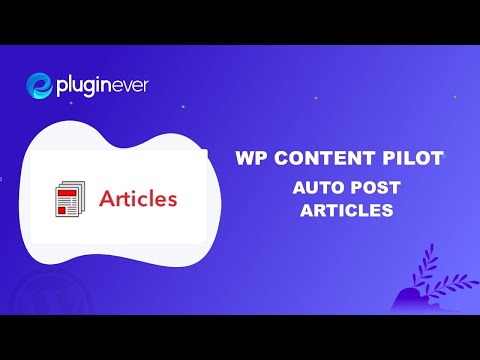 Automatic Articles Posting to WordPress - WP Content Pilot