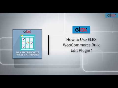How to Bulk Edit WooCommerce Products &amp; it&#039;s Attributes using ELEX Bulk Edit Plugin?