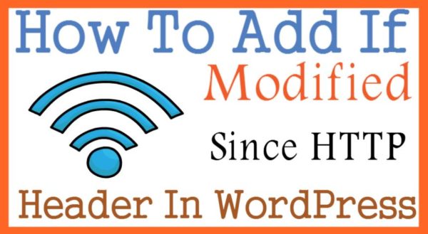 How To Add If Modified Since HTTP Header In Your WordPress website