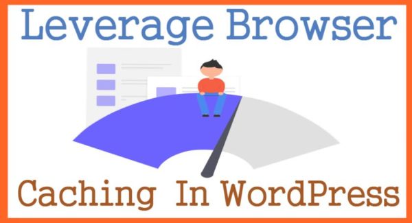 Leverage Browser Caching In WordPress