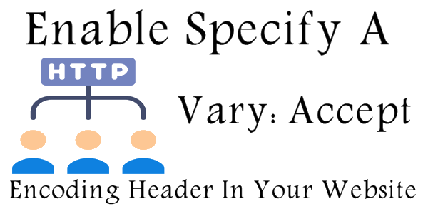 Enable Specify A Vary Accept-Encoding Header