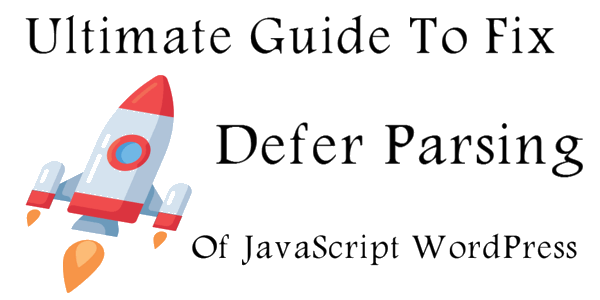 Ultimate Guide To Fix Defer Parsing Of JavaScript WordPress