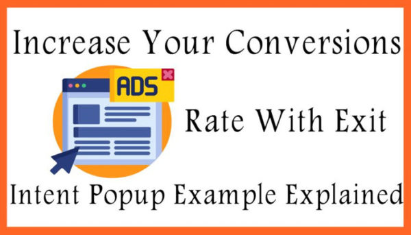 Increase Your Conversions Rate With Exit Intent Popup Example Explained
