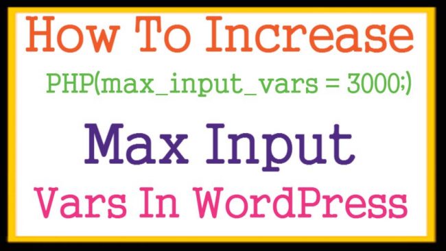 [Solved] How To Increase PHP Max Input Vars In WordPress