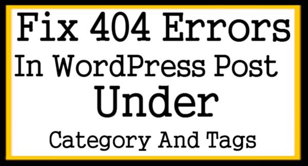 Fix 404 Errors In WordPress Post Under Category And Tags