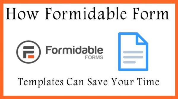 How Formidable Form Templates Can Save You Valuable Time