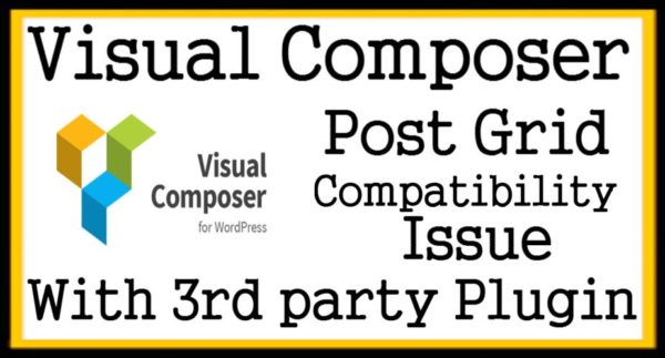 Visual Composer Post Grid Compatibility Issue With 3rd party Plugin