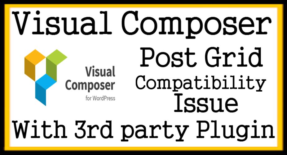Visual Composer Post Grid Compatibility Issue With 3rd party Plugin