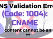 DNS Validation Error (Code 1004) CNAME content cannot be an IP (Code 9040)