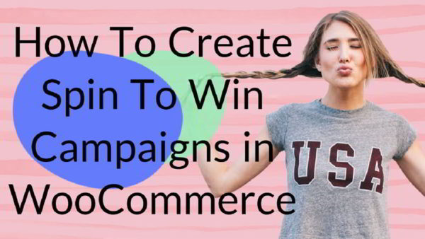 How To Create Spin To Win Campaigns in WooCommerce