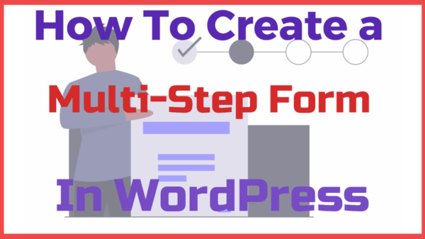 How to Create a Multi-Step Form in WordPress