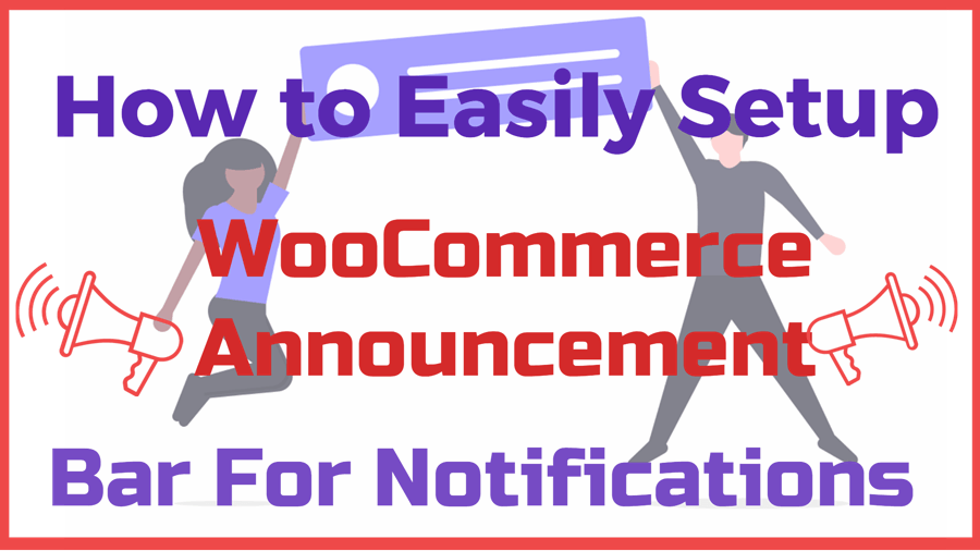 How to Easily Setup WooCommerce Announcement Bar For Notifications 
