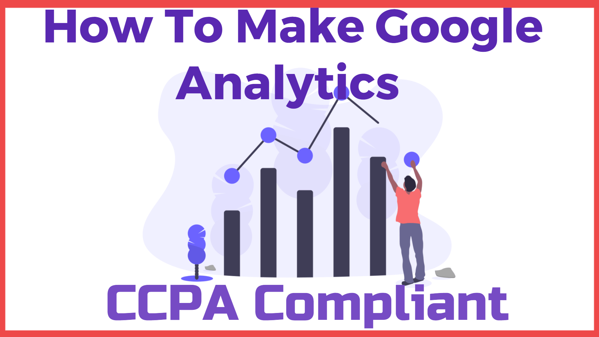 How To Easily Make Your Google Analytics CCPA Compliant