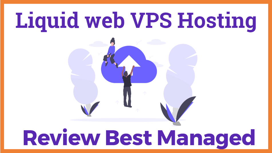 Liquid web VPS Hosting Review Best Managed Hosting