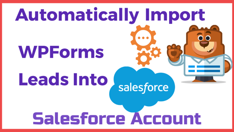 Automatically Import WPForms Leads Into Salesforce Account
