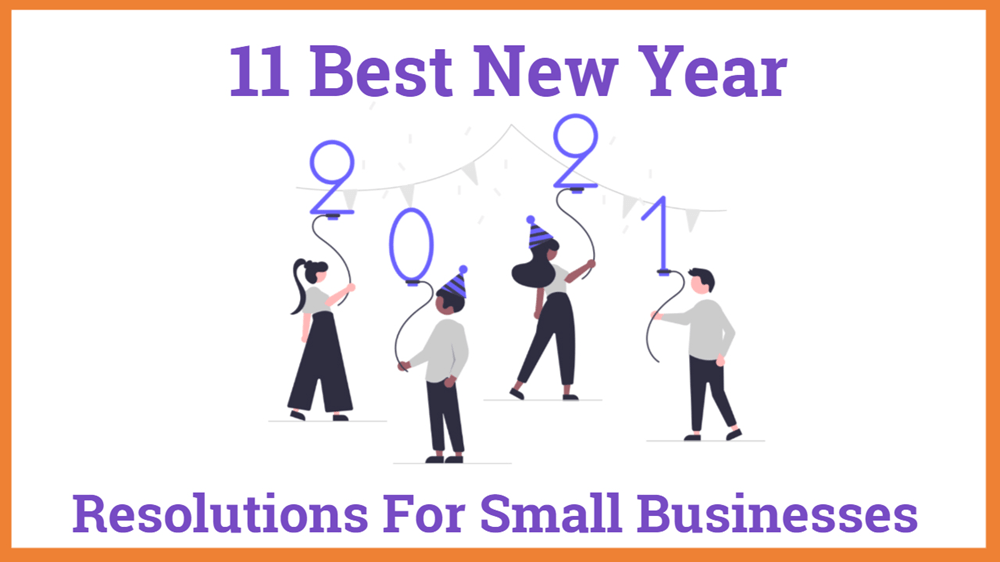 11 Best business New Year's Resolutions for Small Business 2021