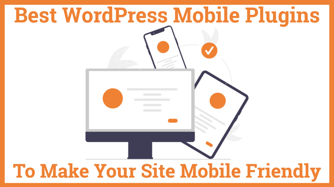 Best WordPress Mobile Plugins To Make Your Site Mobile Friendly