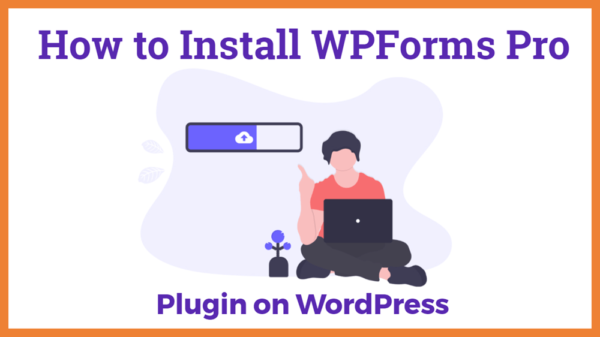 How to Install WPForms Pro plugin on WordPress 