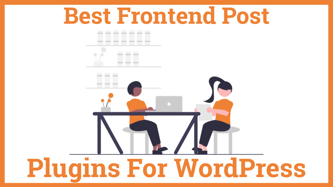 Best Frontend Post Plugins For WordPress