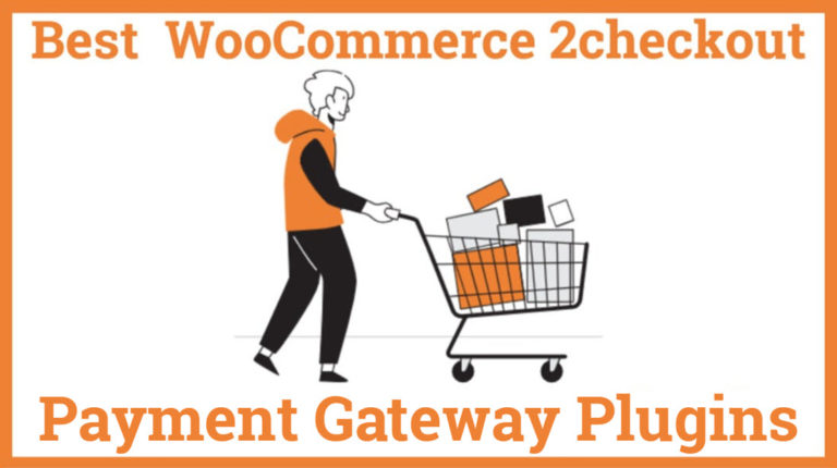 Best WooCommerce 2checkout Payment Gateway Plugins