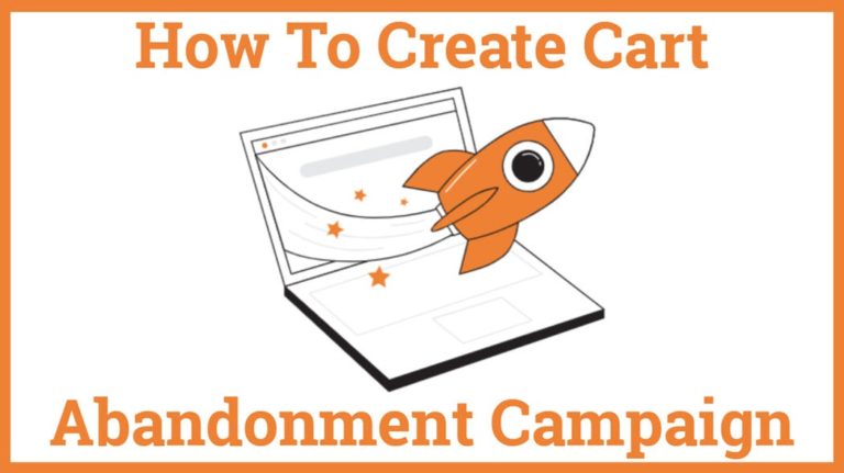How To Create Cart Abandonment Campaign
