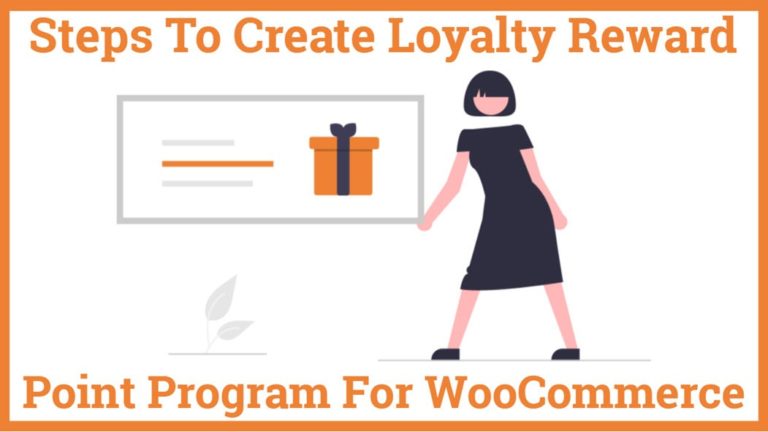 Steps To Create Loyalty Rewards Point Program For WooCommerce