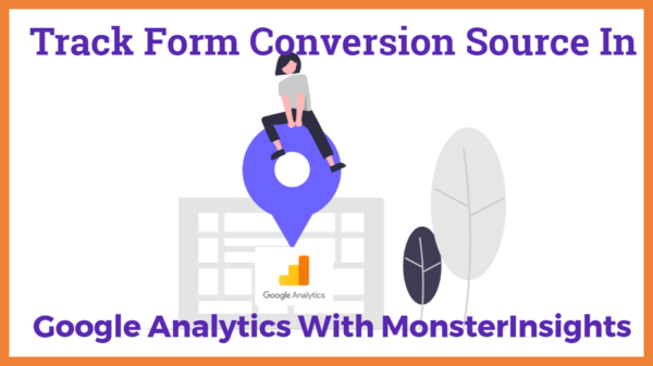 Track Form Conversion Source in Google Analytics With Monsterinsights