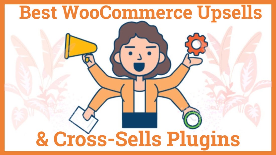 Best WooCommerce Upsells And Cross-Sells Plugins