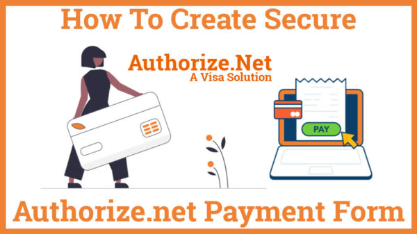 How To Create Secure Authorize.net Payment Form