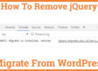 How To Remove jQuery Migrate From WordPress