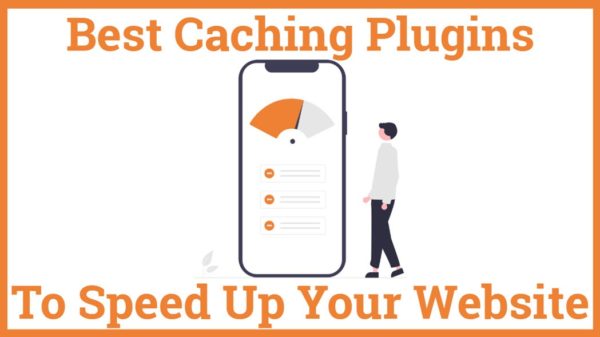 Best Caching Plugins To Speed Up Your Website