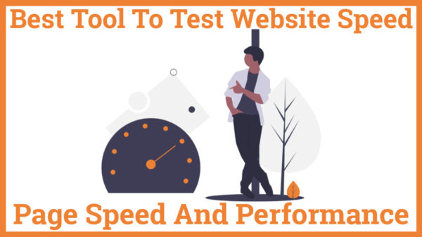 Best Tool To Test Website Speed Page Speed And Performance