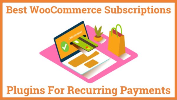 Best Woo Commerce Subscriptions Plugins For Recurring Payments