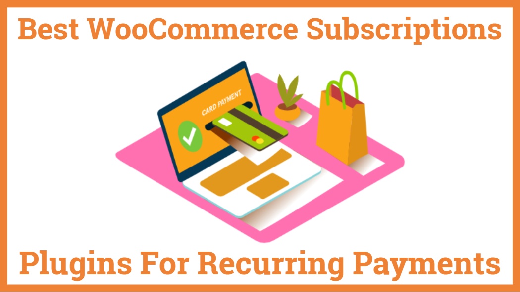 Best Woo Commerce Subscriptions Plugins For Recurring Payments