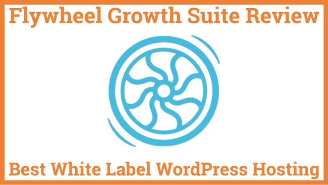 Flywheel Growth Suite Review Best White Label Managed WordPress Hosting