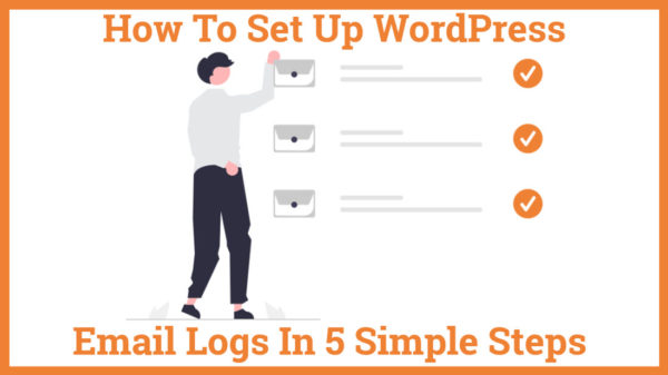 How To Set Up WordPress Email Logs In 5 Simple Steps