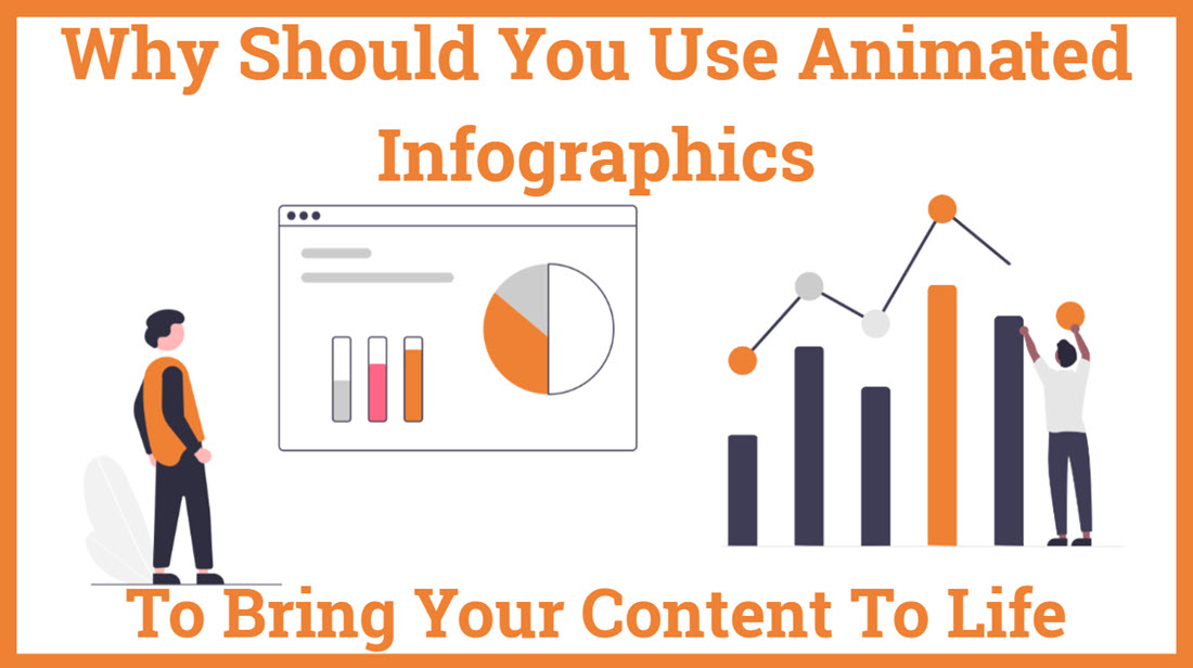 Why Should You Use Animated Infographics To Bring Your Content To Life