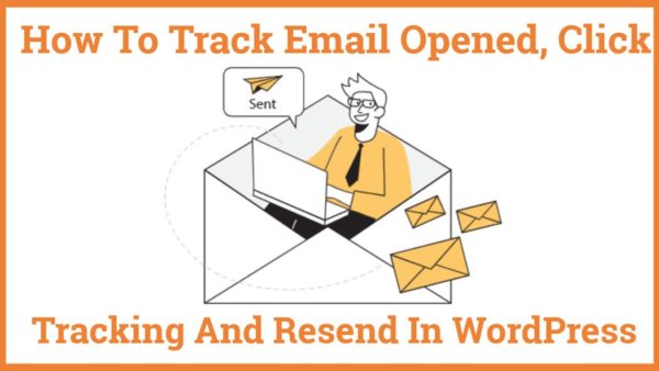 How To Track Email Opened, Click tracking And Resend In WordPress