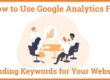How To Use Google Analytics For Finding Google search keywords For Your Website