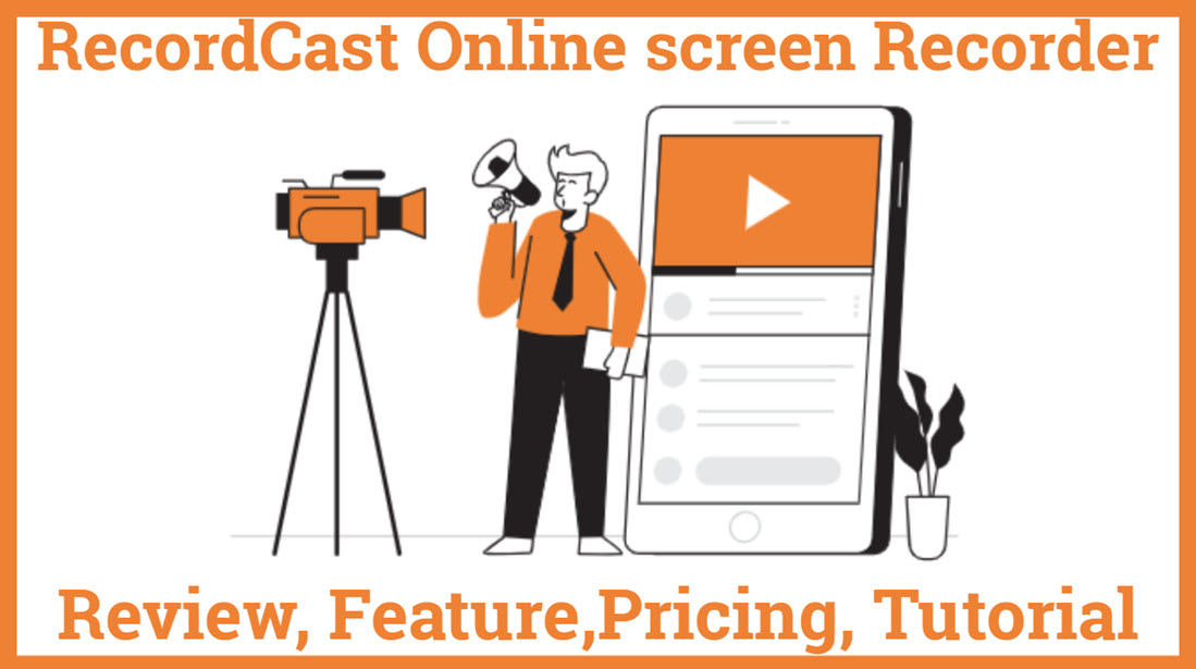 RecordCast Online screen Recorder Review, Feature, Pricing, Tutorial