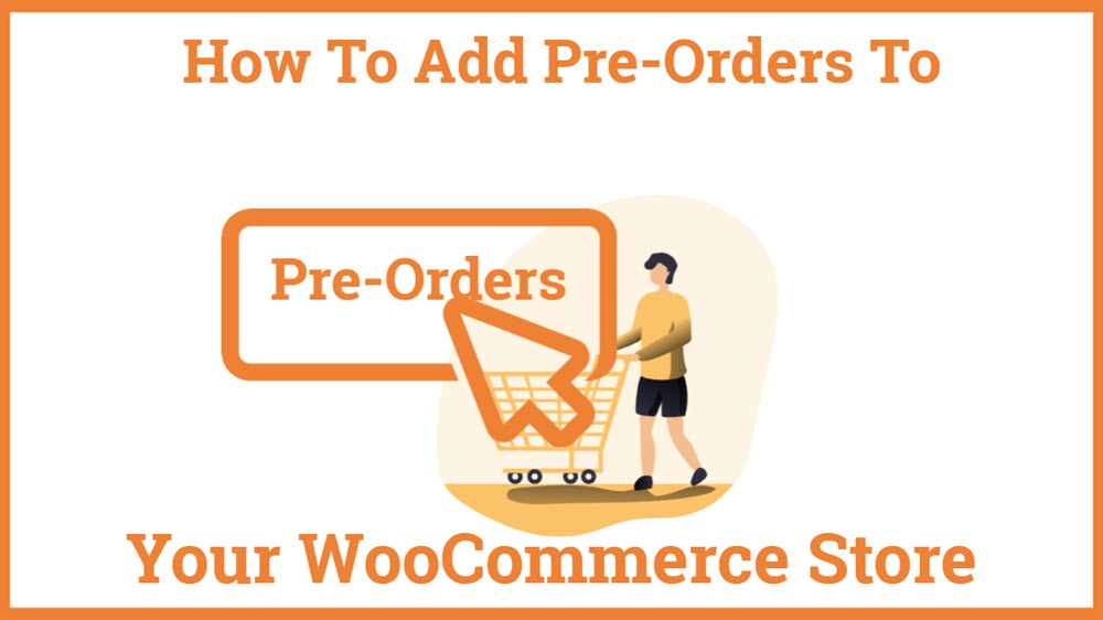 How To Add Pre-Orders To Your WooCommerce Store