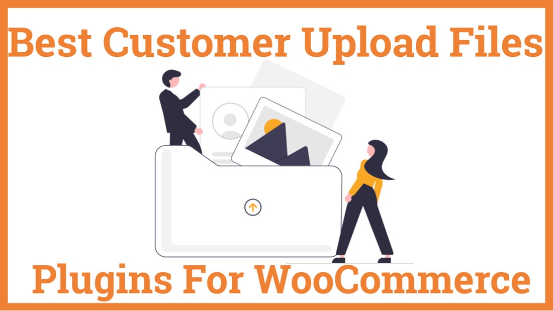 Best Customer Upload Files Plugins For WooCommerce