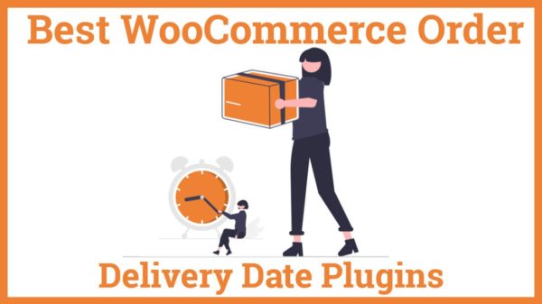 Best WooCommerce Order Delivery Date Plugins