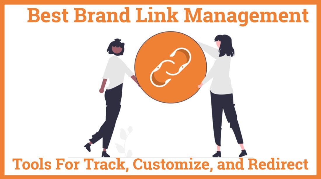 Best Brand Link Management Tools For Track, Customize, Redirect Links