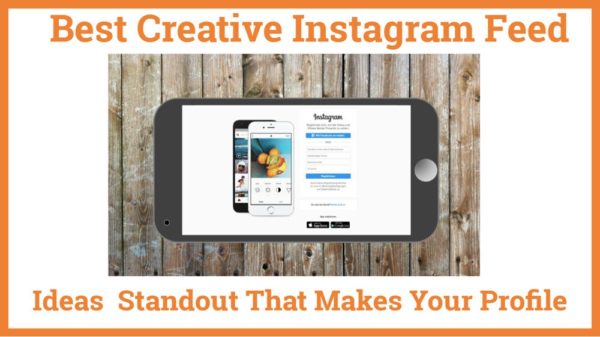 Best Creative Instagram Feed Ideas That Makes Your Profile Standout