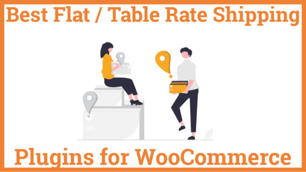 Best Flat Table Rate Shipping Plugins for WooCommerce