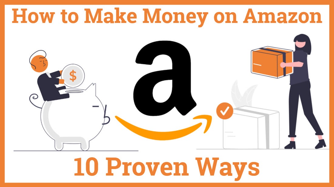 How to Make Money on Amazon 10 Proven Ways